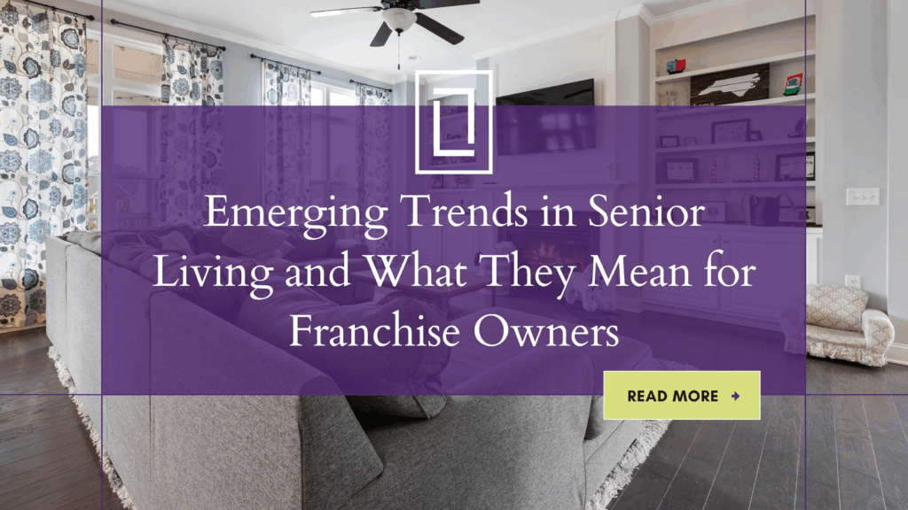 Emerging Trends in Senior Living and What They Mean for Franchise Owners
